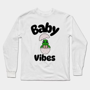 Baby Vibes Sea Turtle  - Funny Turtle Quotes Long Sleeve T-Shirt